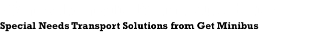 Special Needs Transport Suppliers Coventry | Get Minibus